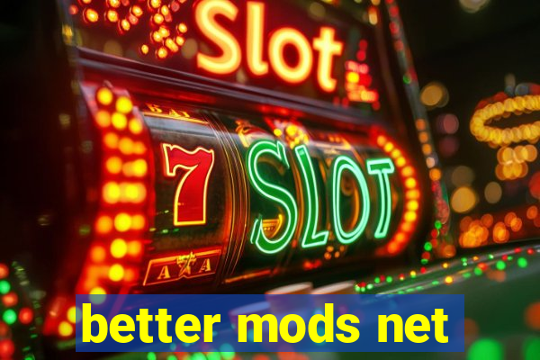 better mods net